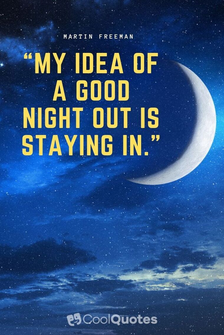 Good Night Picture Quotes - “My idea of a good night out is staying in.”