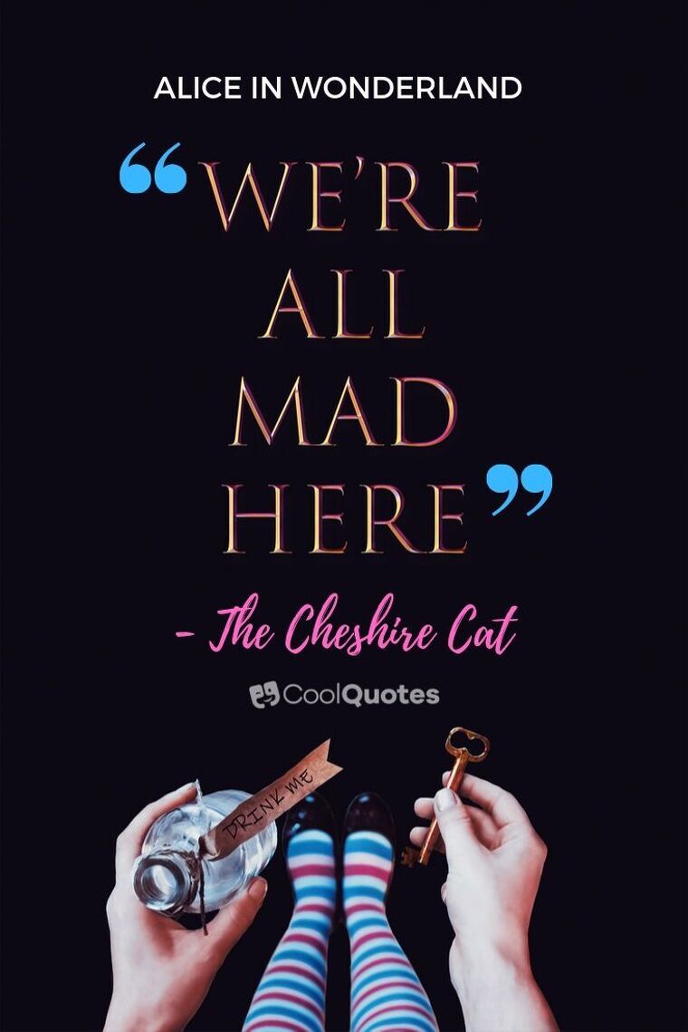 Alice in Wonderland Picture Quotes - "We're all mad here."