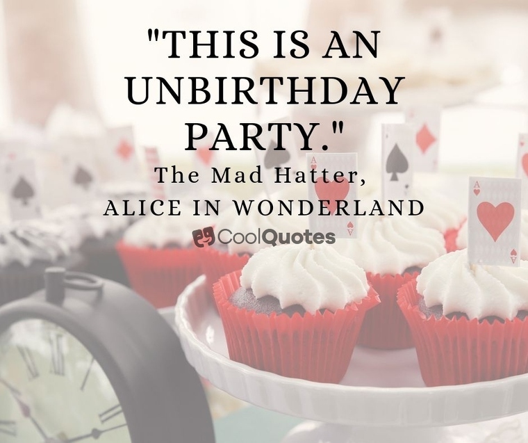 Alice in Wonderland Picture Quotes - "This is an unbirthday party."
