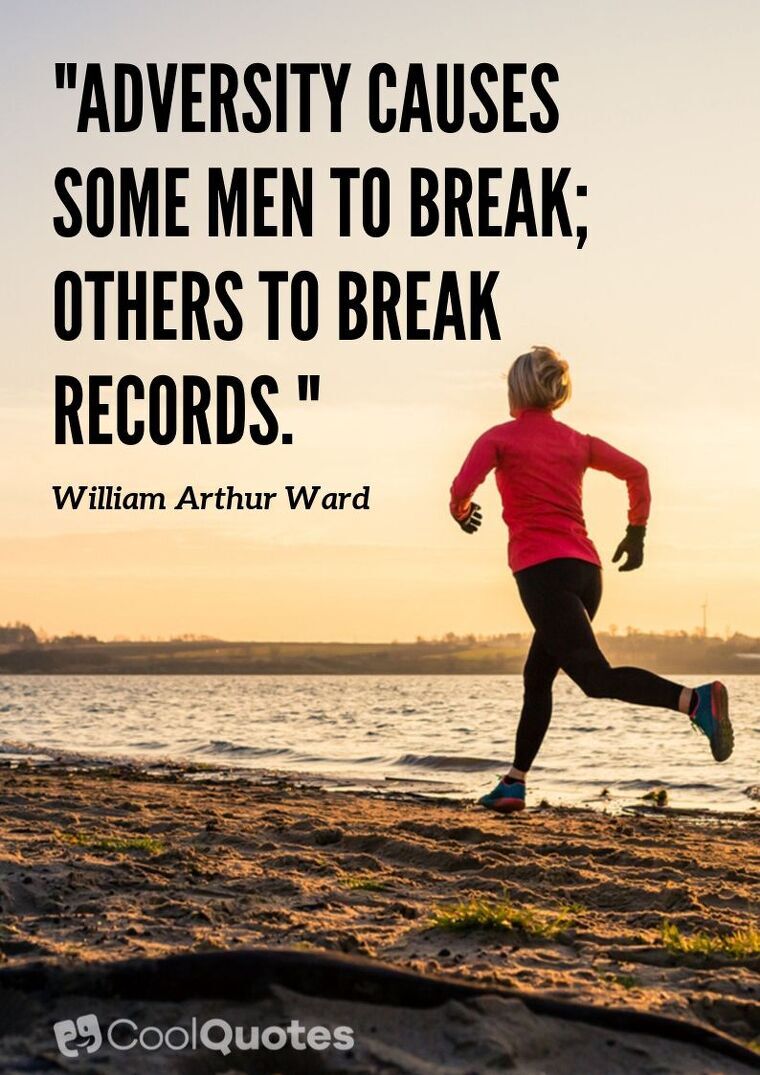 Inspirational Running Picture Quotes - "Adversity causes some men to break; others to break records."