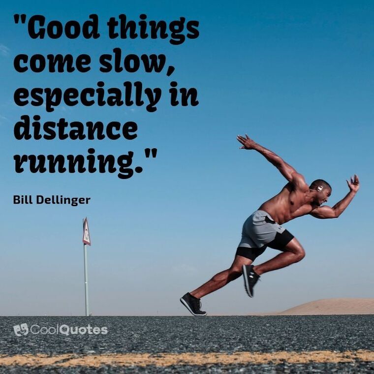 Inspirational Running Picture Quotes - "Good things come slow, especially in distance running."