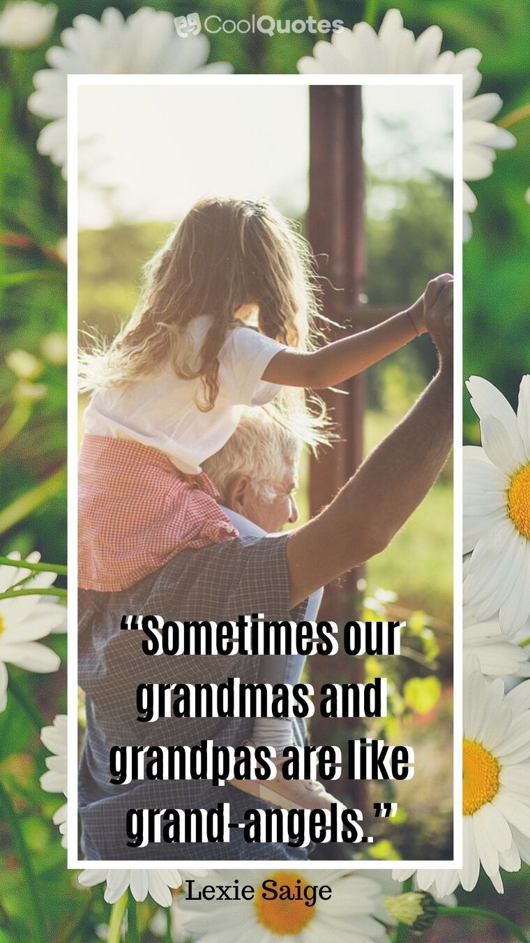Grandparents Picture Quotes - “Sometimes our grandmas and grandpas are like grand-angels.”