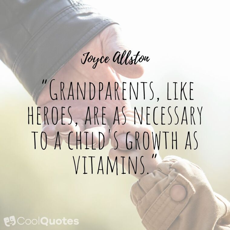 Grandparents Picture Quotes - “Grandparents, like heroes, are as necessary to a child's growth as vitamins.”