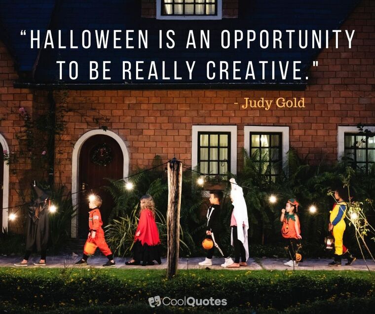 Halloween Picture Quotes - “Halloween is an opportunity to be really creative."