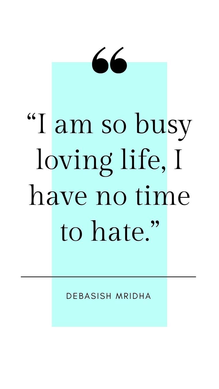 Love Life Picture Quotes - “I am so busy loving life, I have no time to hate.”