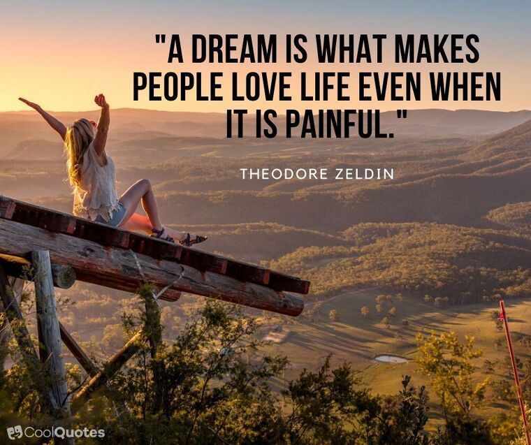 Love Life Picture Quotes - "A dream is what makes people love life even when it is painful."