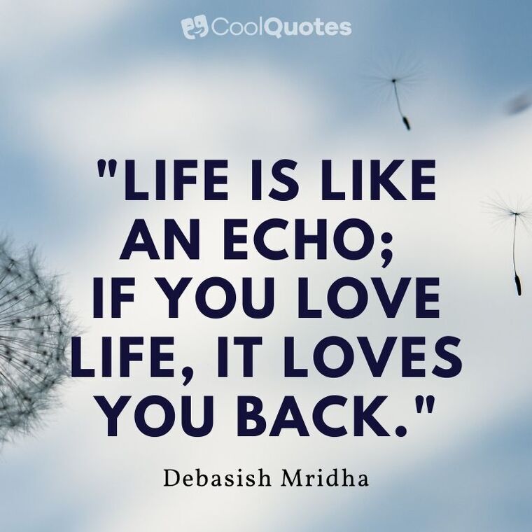 Love Life Picture Quotes - "Life is like an echo; if you love life, it loves you back."
