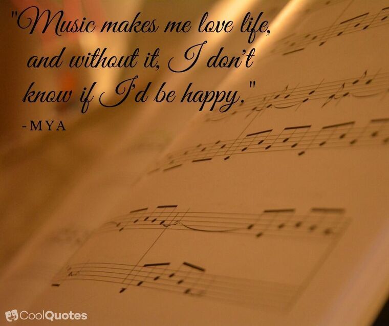 Love Life Picture Quotes - "Music makes me love life, and without it, I don't know if I'd be happy."